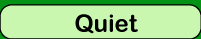 Quiet